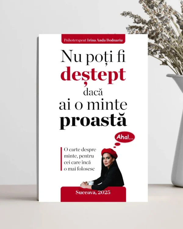 Aha! Nu poți fi deștept dacă ai o minte proastă